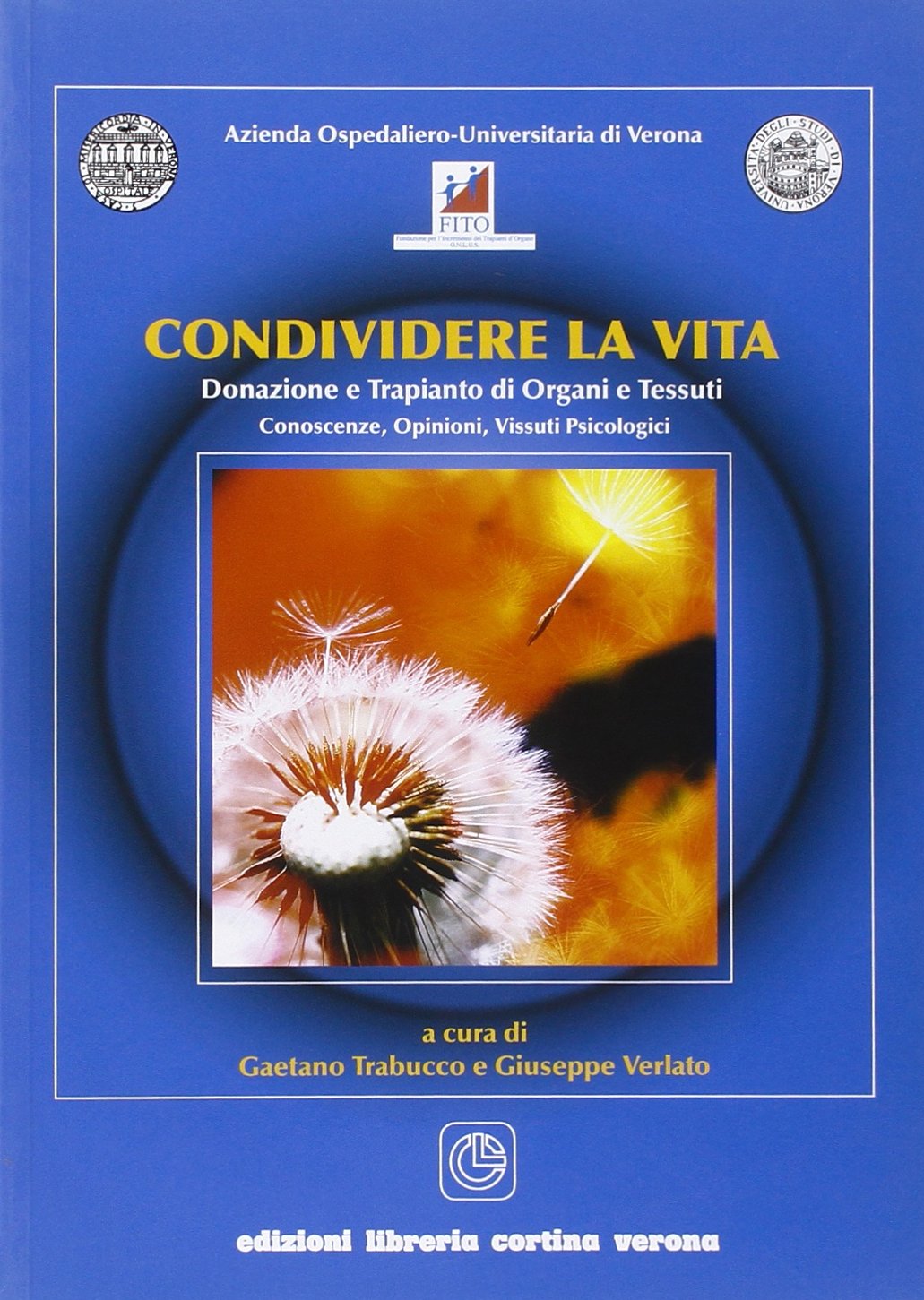 Condividere la vita. Donazione e trapianto di organi e tessuti. Conoscenze, opinioni, vissuti psicologici book