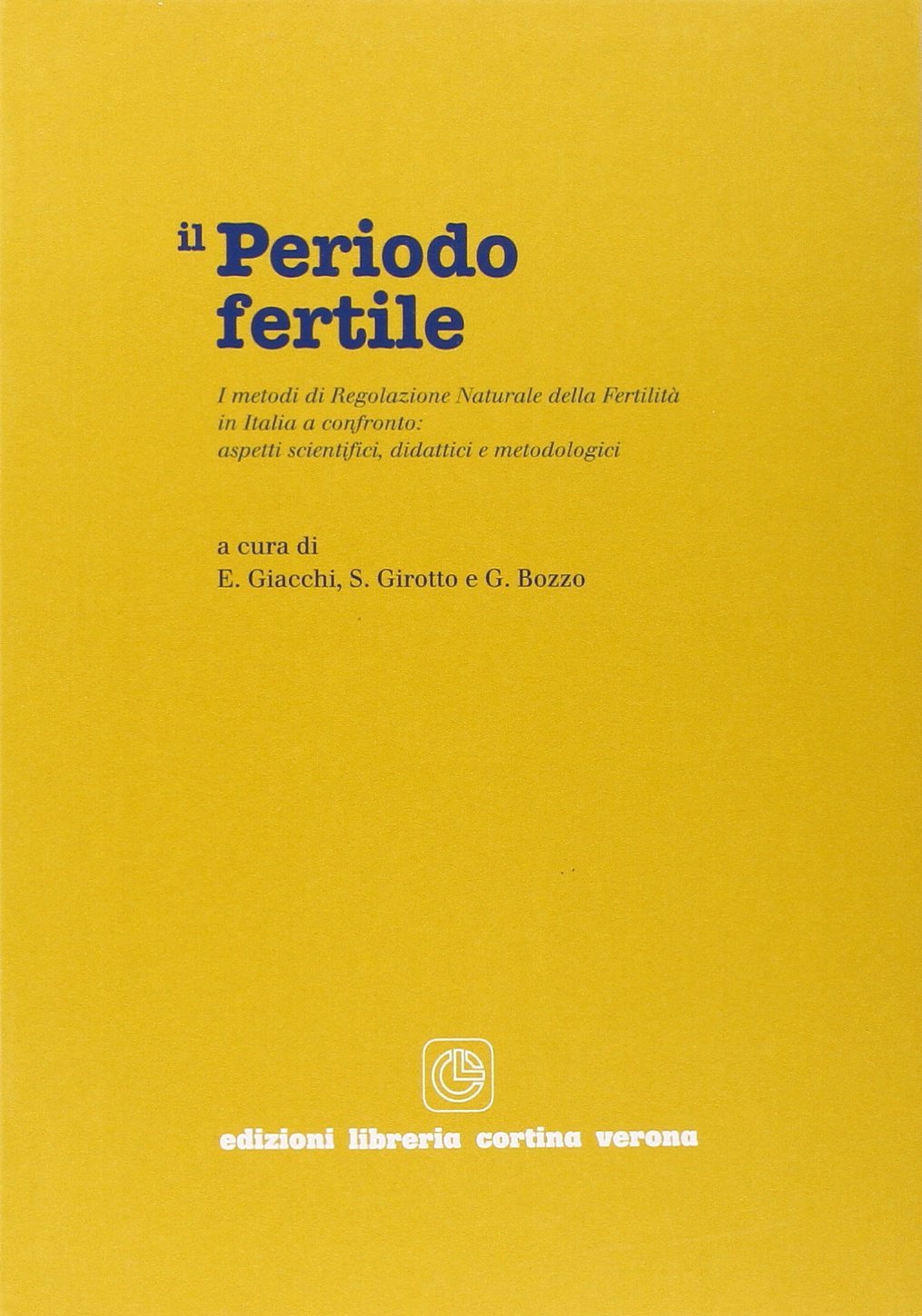 Il periodo fertile: i metodi di regolazione naturale della fertilità a confronto. Aspetti scientifici, didattici e metodologici Medicine