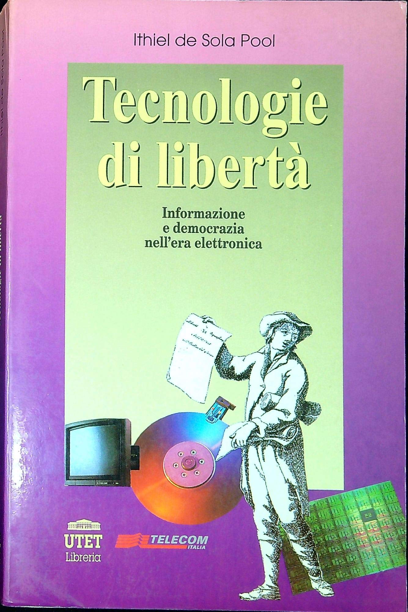 Tecnologie di libertà. Informazione e democrazia nell'era elettronica (Mediamorfosi) Books