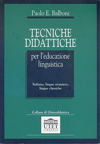 Tecniche didattiche per l'educazione linguistica. Italiano, lingue straniere, lingue classiche (Collana di glottodidattica. Nuova Serie) Books