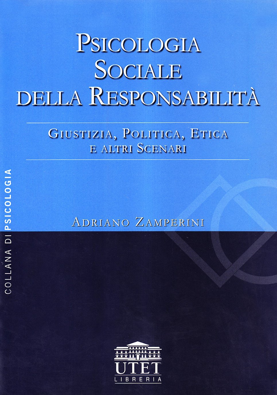 Psicologia sociale della responsabilità. Giustizia, politica, etica e altri scenari Philosophy
