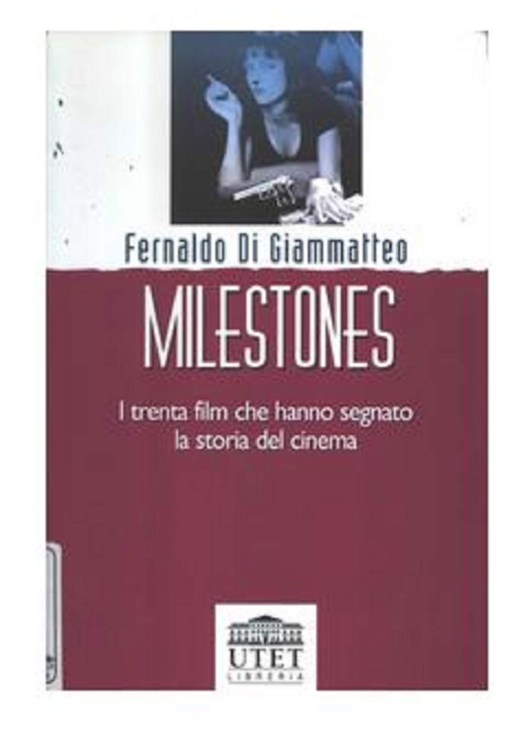 Milestones. I trenta film che hanno segnato la storia del cinema book