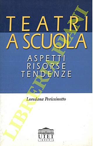 Teatri a scuola. Aspetti, risorse, tendenze (Professioni culturali) Film, Art & Culture