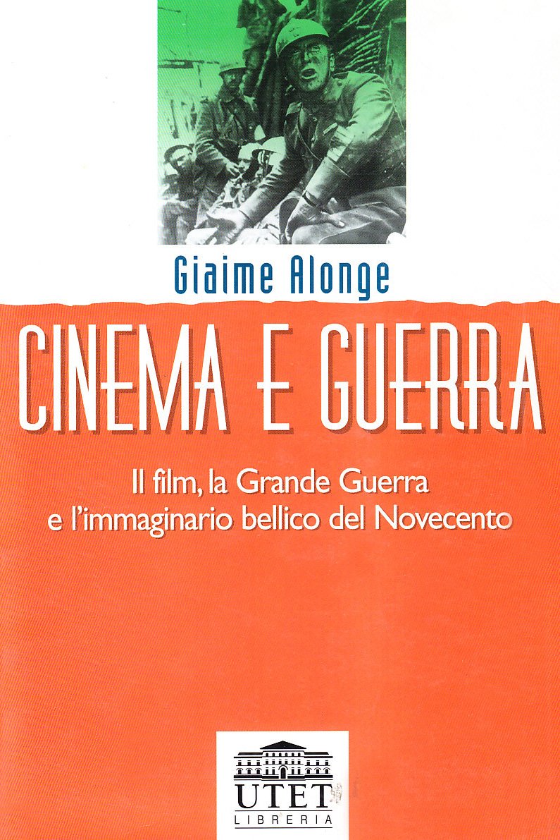 Cinema e guerra. Il film, la grande guerra e l'immaginario bellico del Novecento Film, Art & Culture