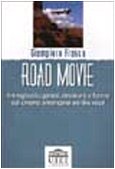 Road movie. Immaginario, genesi, struttura e forma del cinema americano on the road book
