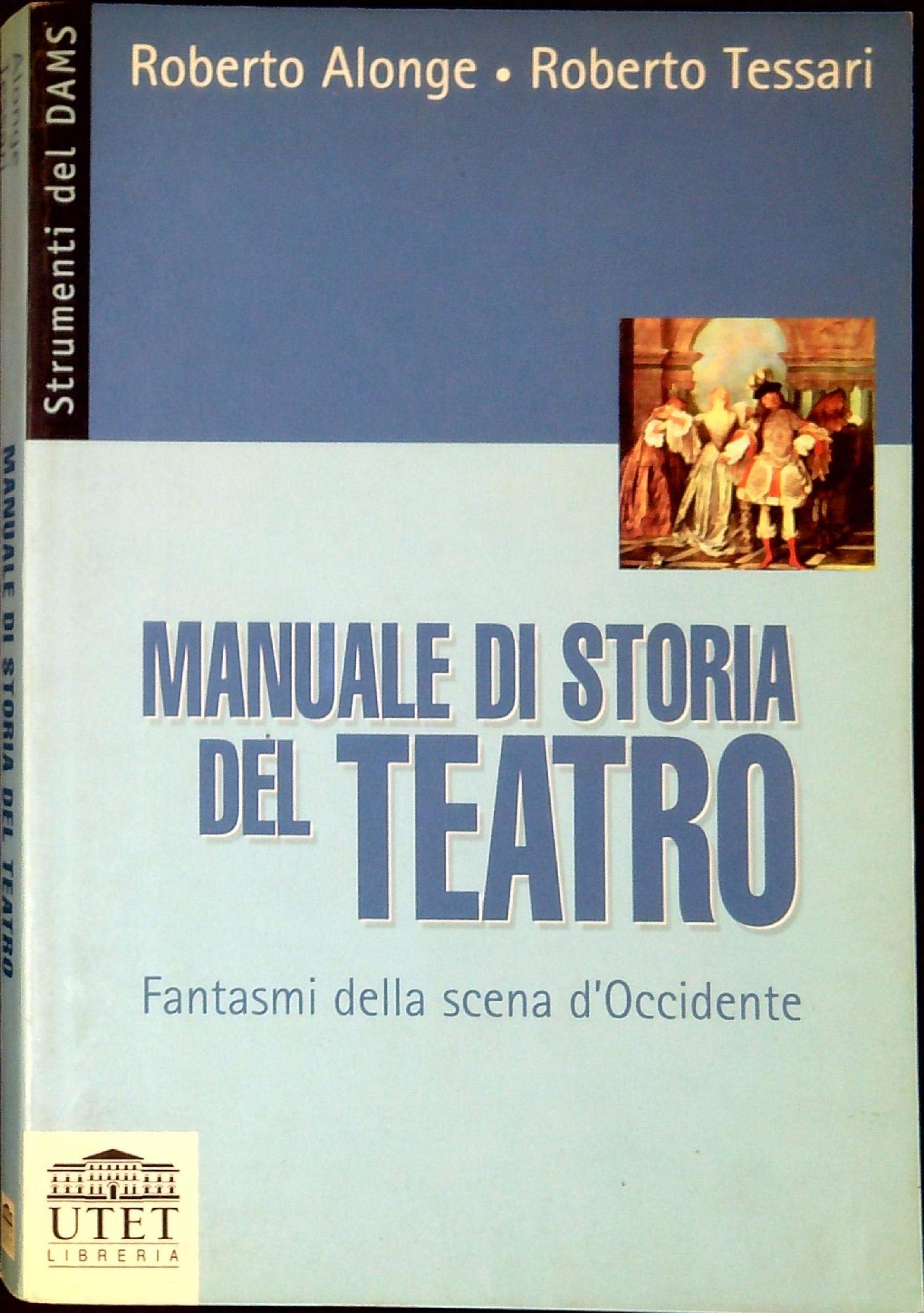 Manuale di storia del teatro. Fantasmi della scena d'Occidente (Le lingue di Babele) Film, Art & Culture