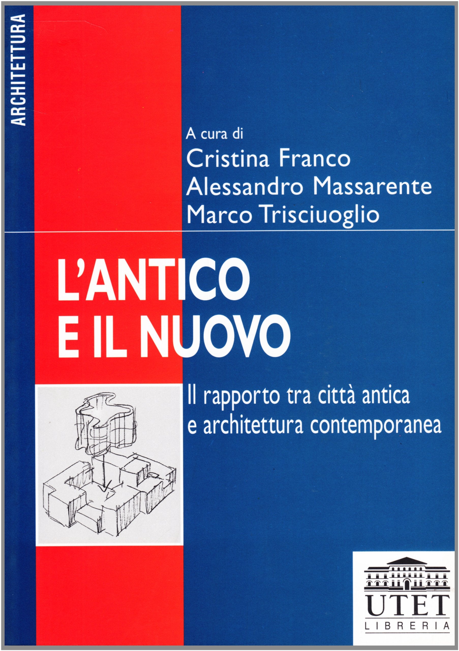 L'antico e il nuovo. Il rapporto tra città e architettura contemporanea book