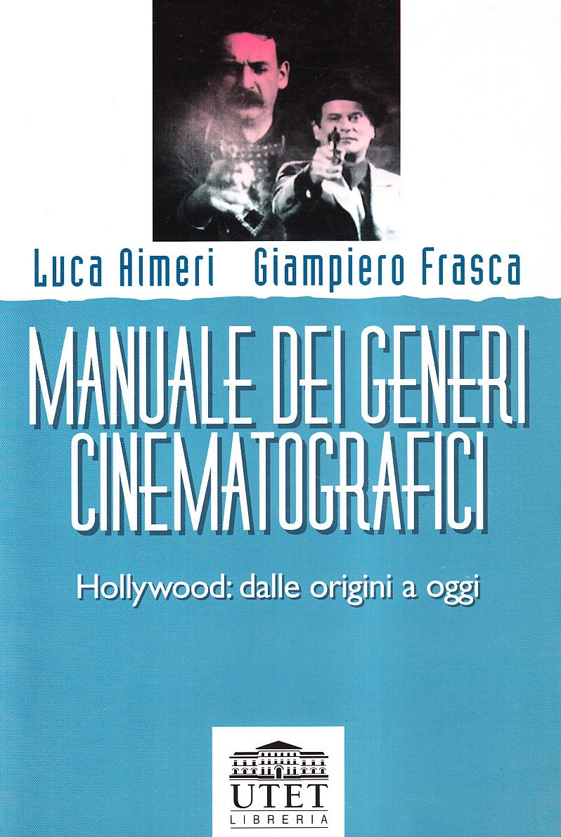 Manuale dei generi cinematografici. Hollywood: dalle origini a oggi Film, Art & Culture
