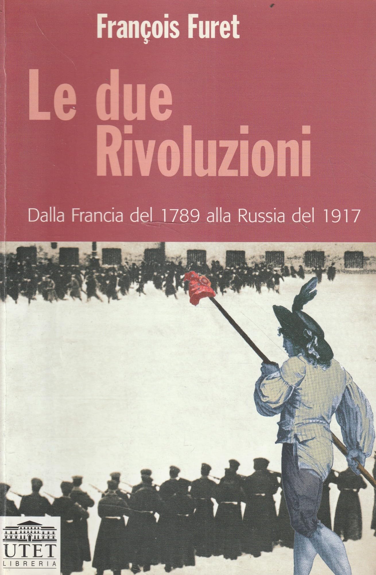 Le due rivoluzioni. Dalla Francia del 1789 alla Russia del 1917 Politics & History