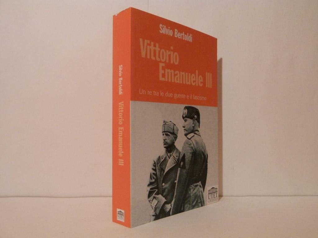 Vittorio Emanuele III. Un re tra le due guerre e il fascismo Biographies & Memoirs