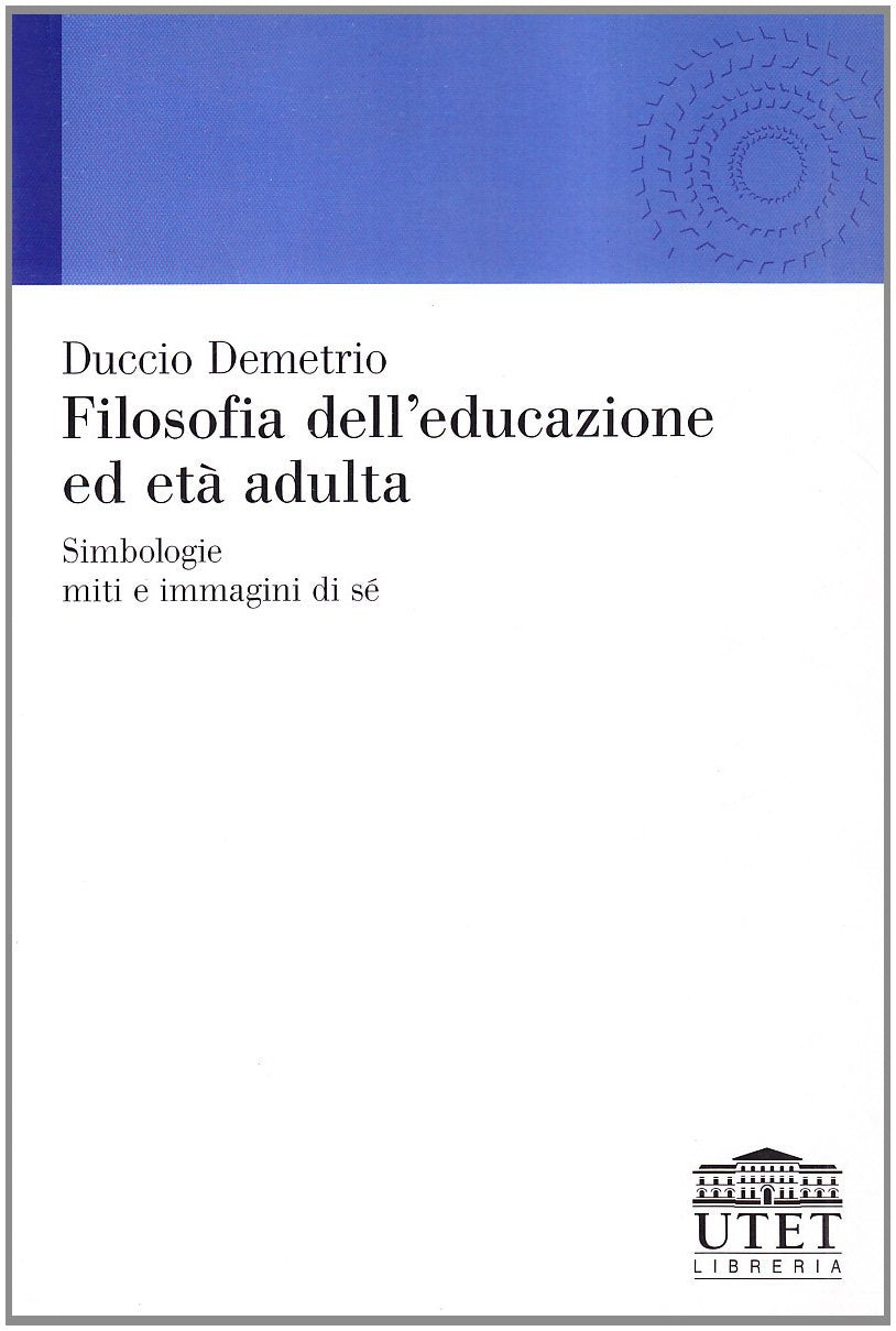 Filosofia dell'educazione ed età adulta. Simbologie, miti e immagini di sé book