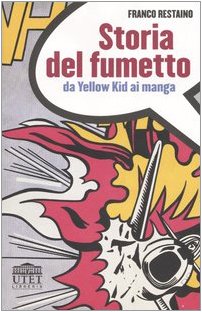 Storia del fumetto. Da Yellow Kid ai manga Film, Art & Culture