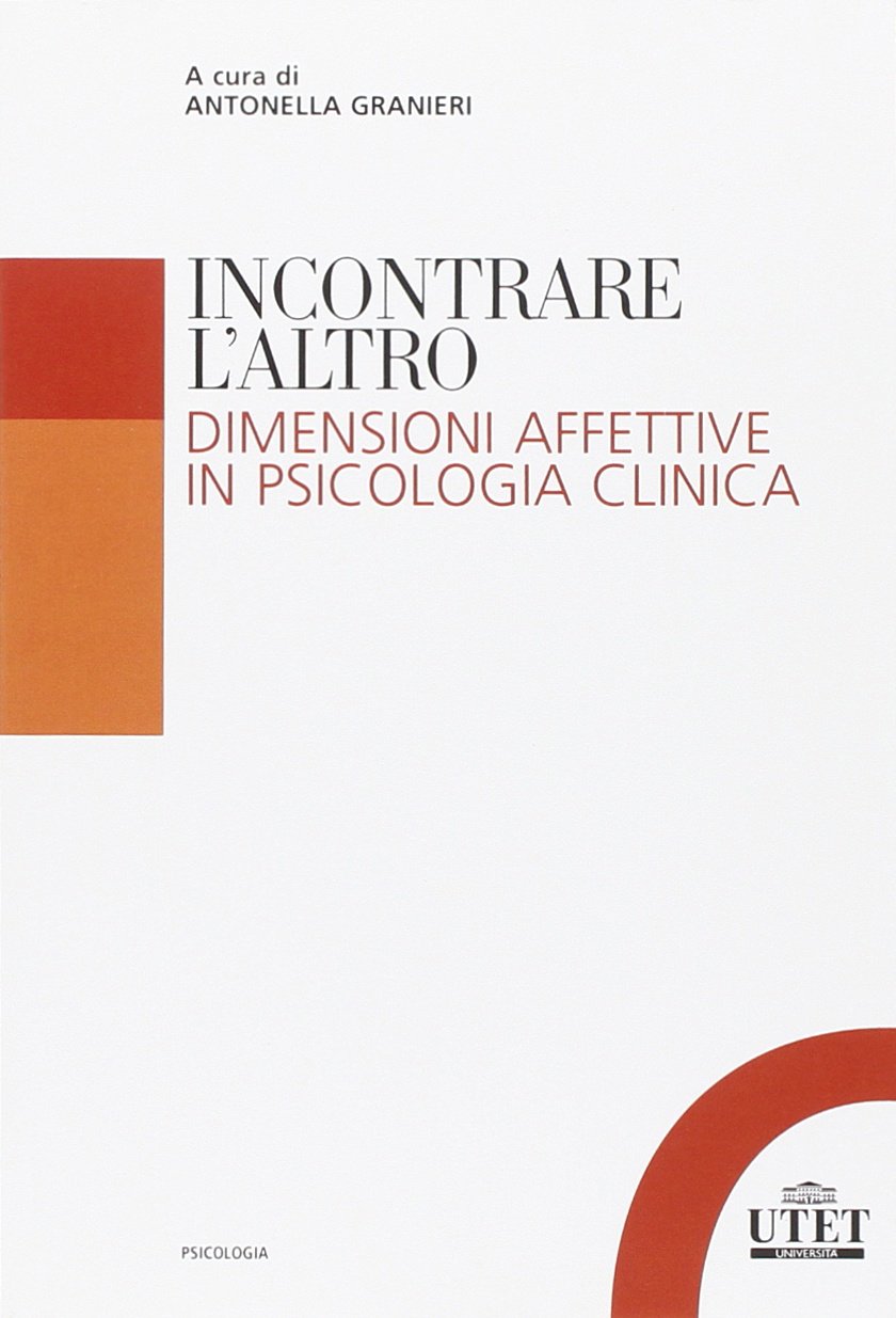 Incontrare l'Altro. Dimensioni affettive in psicologia clinica Medicine