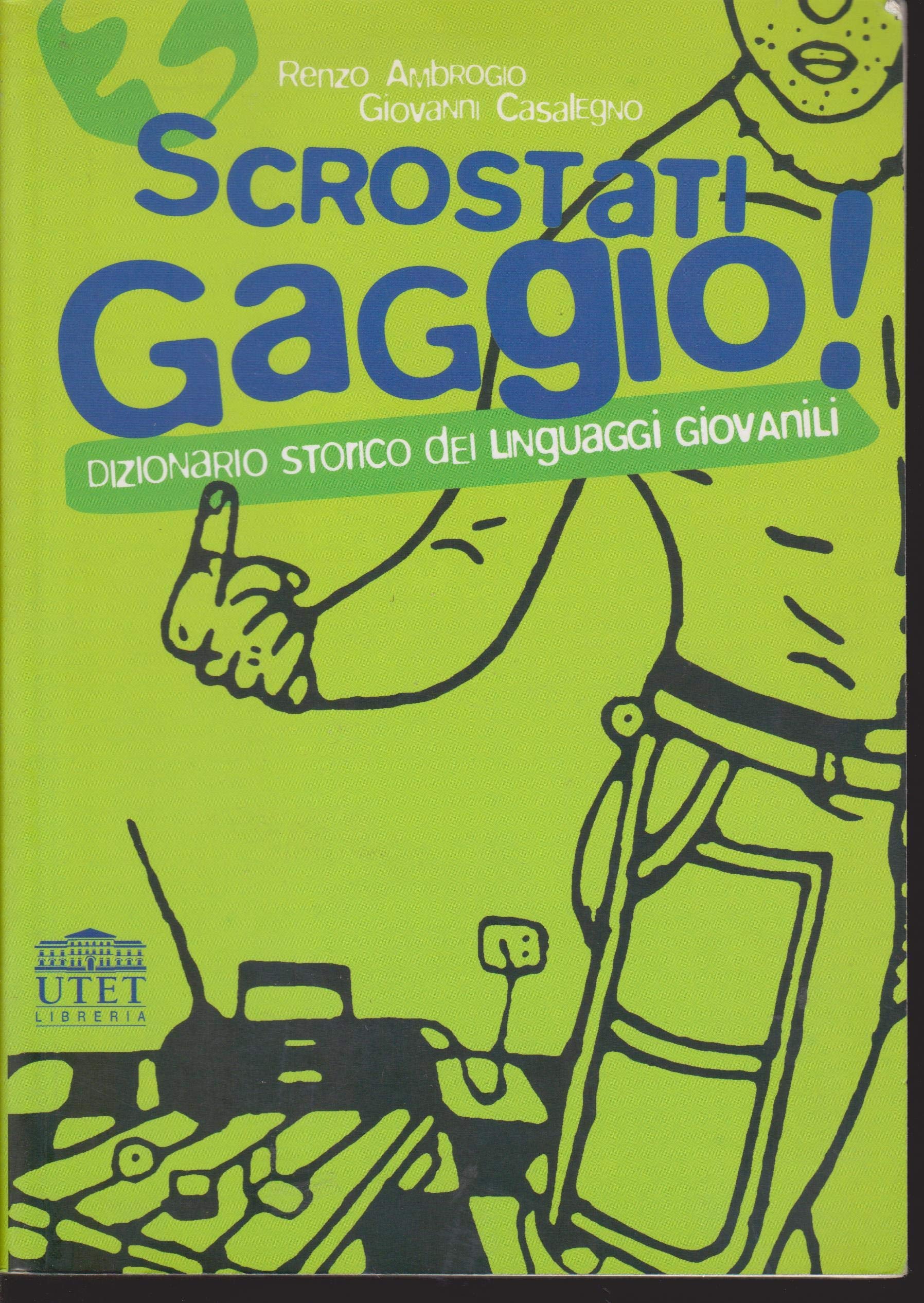 Scrostati gaggio! Dizionario storico dei linguaggi giovanili Books