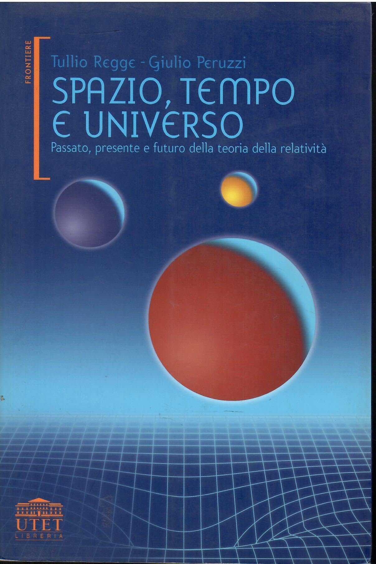 Spazio, tempo e universo. Passato, presente e futuro della teoria della relatività book