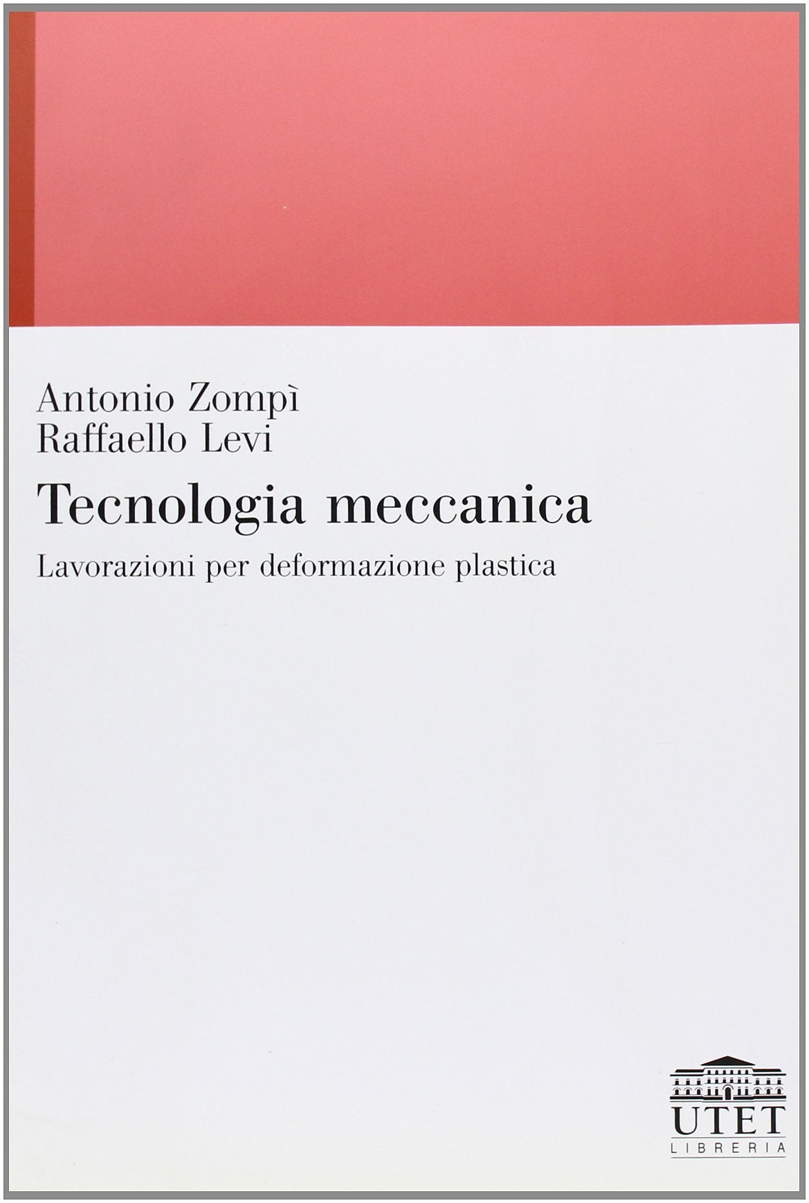 Tecnologia meccanica. Lavorazioni per deformazione plastica book