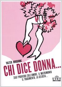Chi dice donna... 3587 proverbi sull'amore, il matrimonio, il tradimento, la gelosia Books