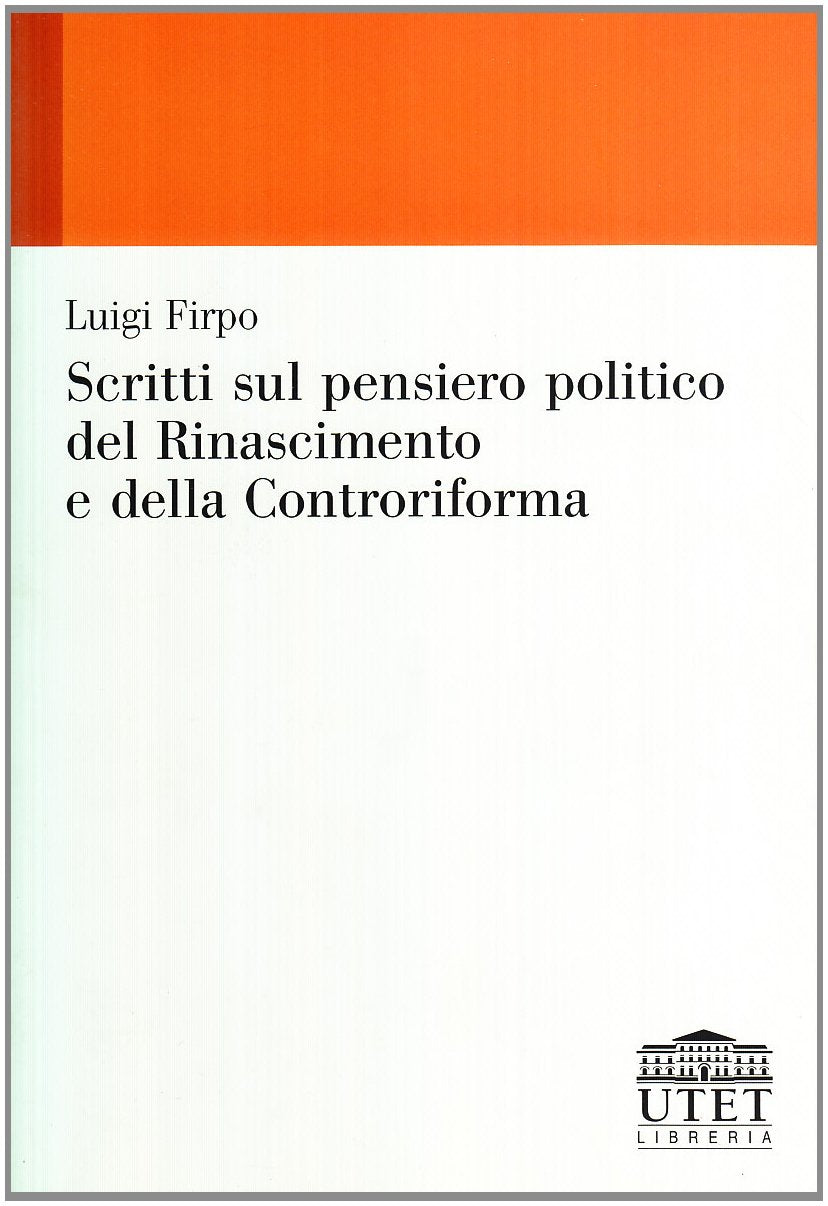 Scritti sul pensiero politico del Rinascimento e della Controriforma Politics & History