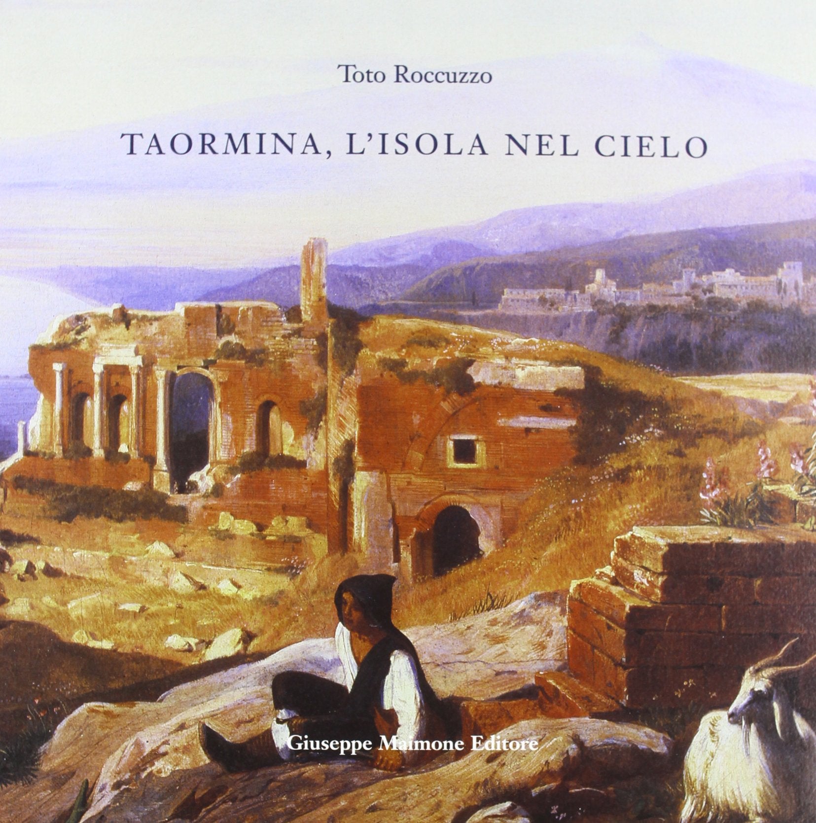 Taormina, l'isola nel cielo. Come Taormina divenne Taormina book
