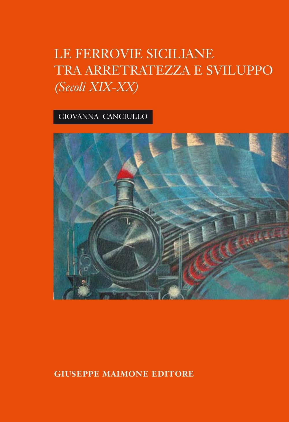 La ferrovia siciliana tra arretratezza e sviluppo. Secoli XIX-XX book
