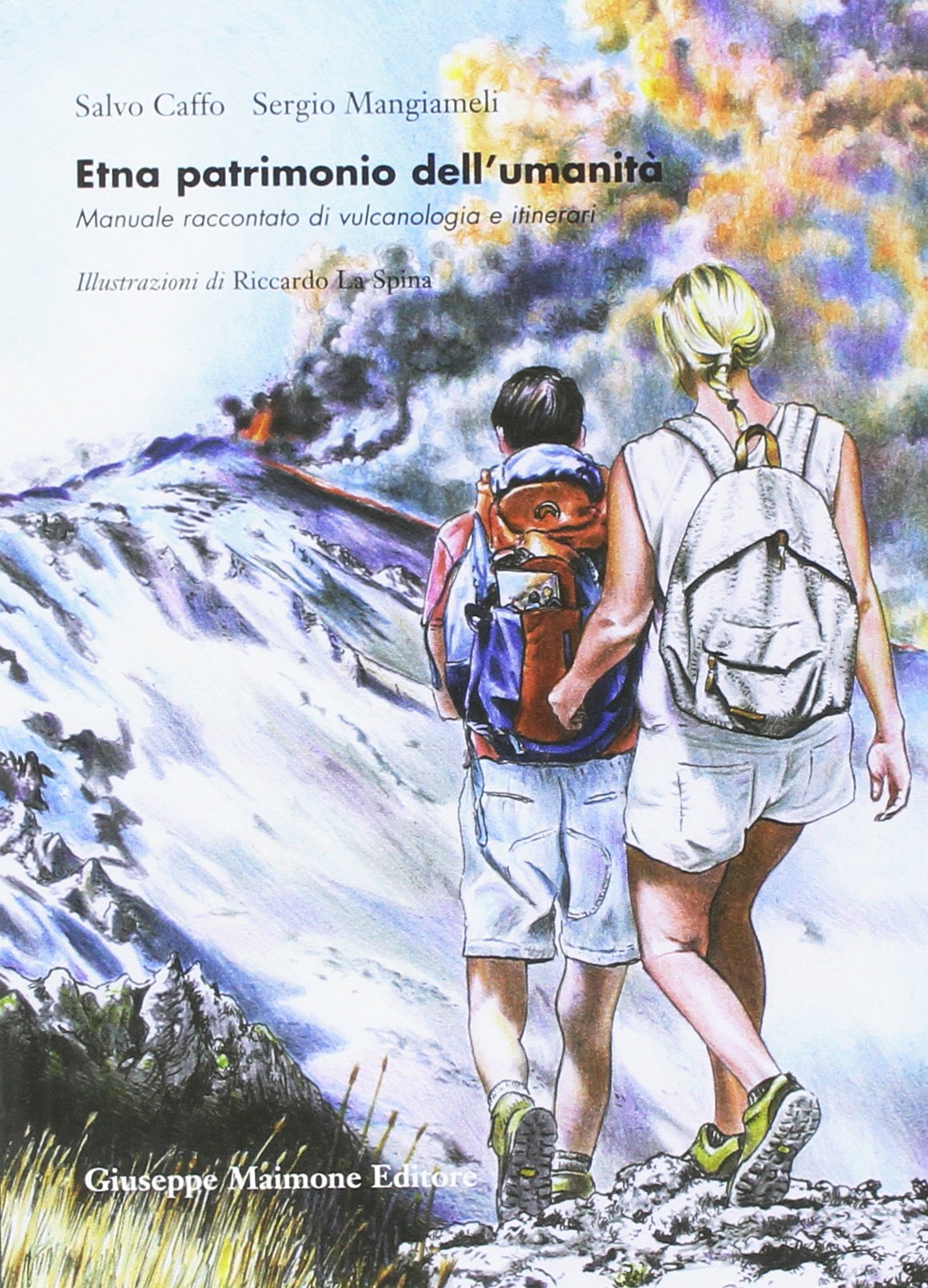 Etna patrimonio dell'umanità. Manuale raccontato di vulcanologia e itinerari Education