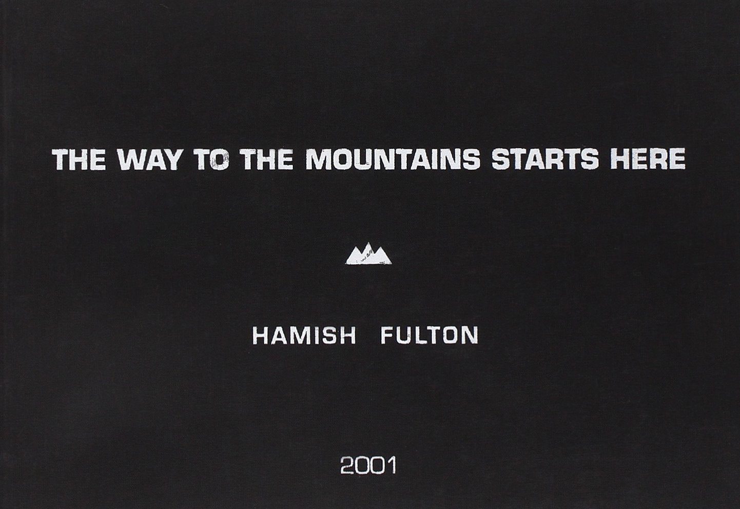 The Way to the Mountains Starts Here: A 43 Day Coast to Coast Walking Journey on Pavements Roads and Paths (Cataloghi mostre) Photography