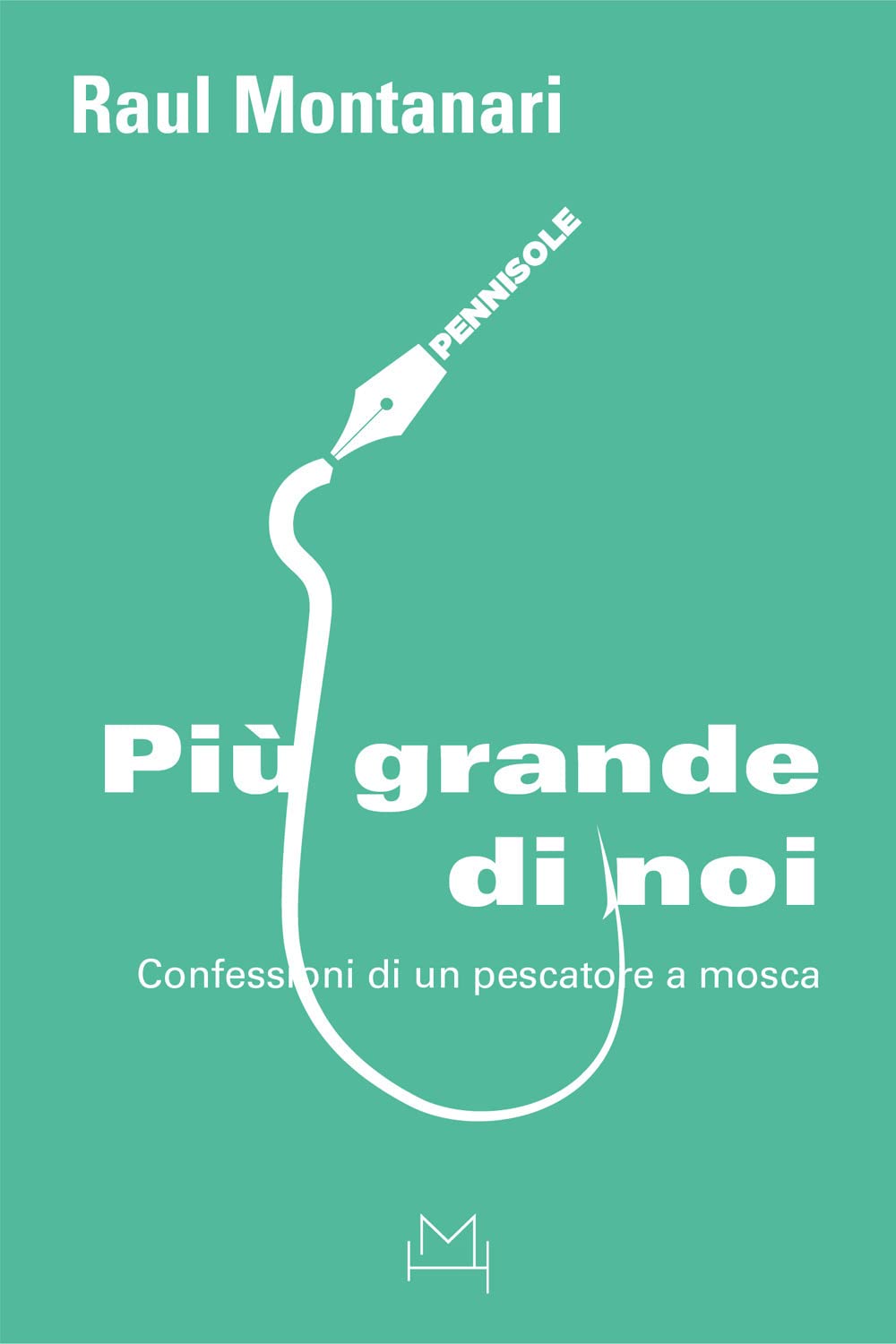 Più grande di noi. Confessioni di un pescatore a mosca book