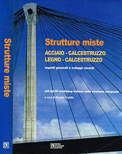 Strutture miste. Acciaio-calcestruzzo, legno-calcestruzzo book