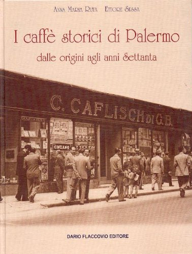 I caffè storici di Palermo. Dalle origini agli anni Settanta book
