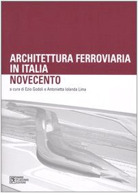 Architettura ferroviaria in Italia. Novecento. Atti del Convegno di Studi (Palermo, 11-13 dicembre 2003) book