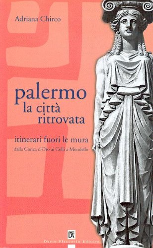Palermo la città ritrovata. Itinerari fuori le mura book