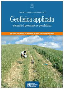 Geofisica applicata. Elementi di geosismica e geoelettrica. Con CD-ROM book