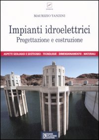 Impianti idroelettrici. Progettazione e costruzione book