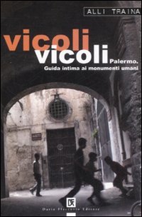 Vicoli vicoli. Palermo. Guida intima ai monumenti umani Leisure, Home & Garden