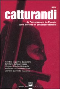 Catturandi. Da Provenzano ai Lo Piccolo: come si stana un pericoloso latitante Social Sciences