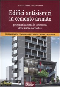 Edifici antisismici in cemento armato. Nuove normative tecniche. Eurocodici e classi di rischio sismico. Con CD-ROM (Progettazione) Business & Technology