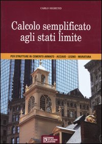 Calcolo semplificato agli stati limite per strutture in cementoarmato , acciaio, legno, muratura book