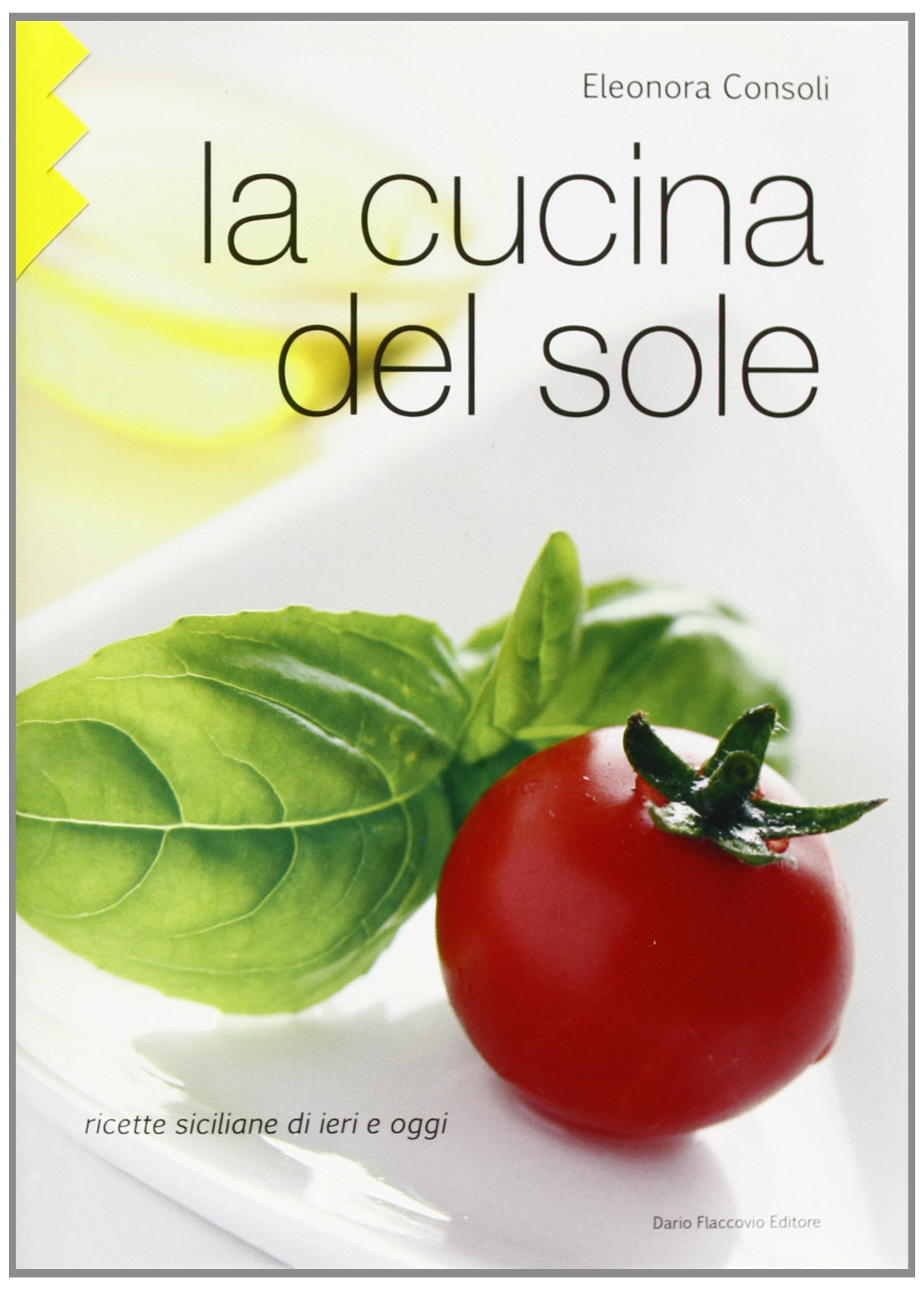 La cucina del sole. Ricette siciliane di ieri e oggi book