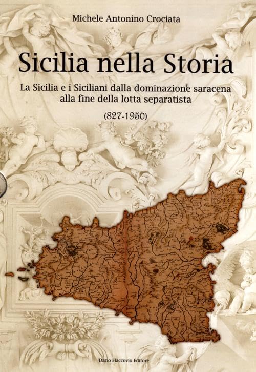 Sicilia nella storia. La Sicilia e i siciliani dalla dominazione saracena alla fine della lotta separatista (827-1950) book