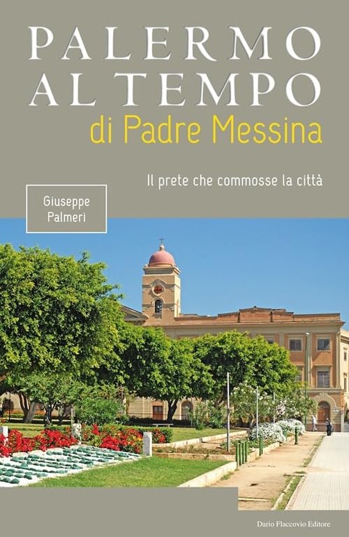 Palermo al tempo di Padre Messina. Il prete che commosse la città Leisure, Home & Garden