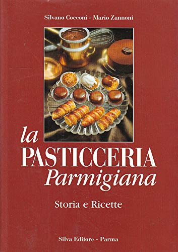 La pasticceria parmigiana. Storia e ricette book