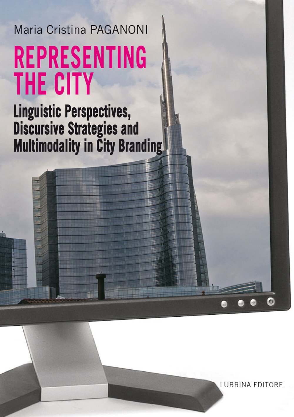 Representing the city. Linguistic perspectives, discursive strategies and multimodality in city branding book