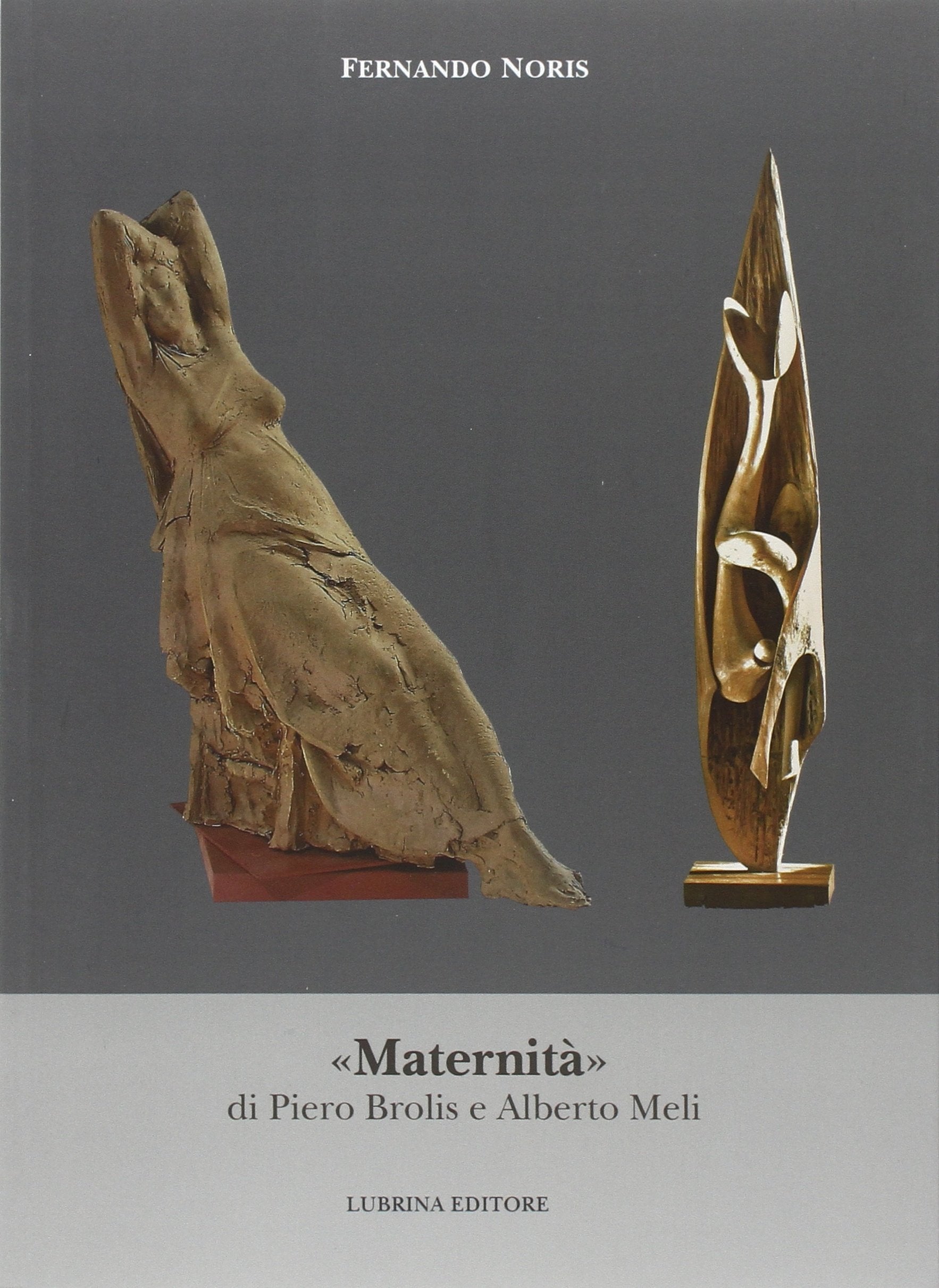«Maternità» di Piero Brolis e Alberto Meli. Ediz. illustrata (Arte moderna e contemporanea) Film, Art & Culture