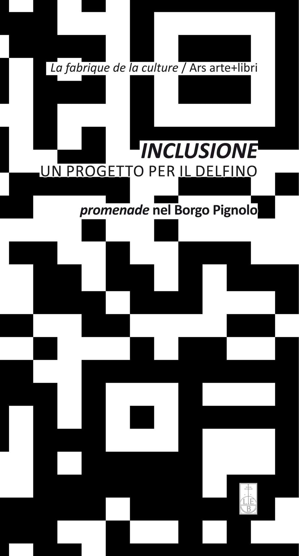 Inclusione. Un progetto per il delfino-Inclusion. Un projet pour le dauphin. Ediz. bilingue Leisure, Home & Garden