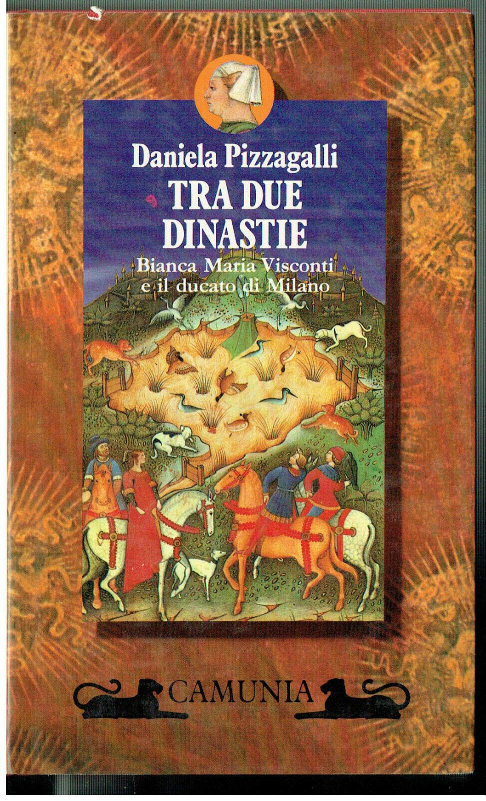 Tra due dinastie. Bianca Maria Visconti e il Ducato di Milano (Storia e storie) Memories