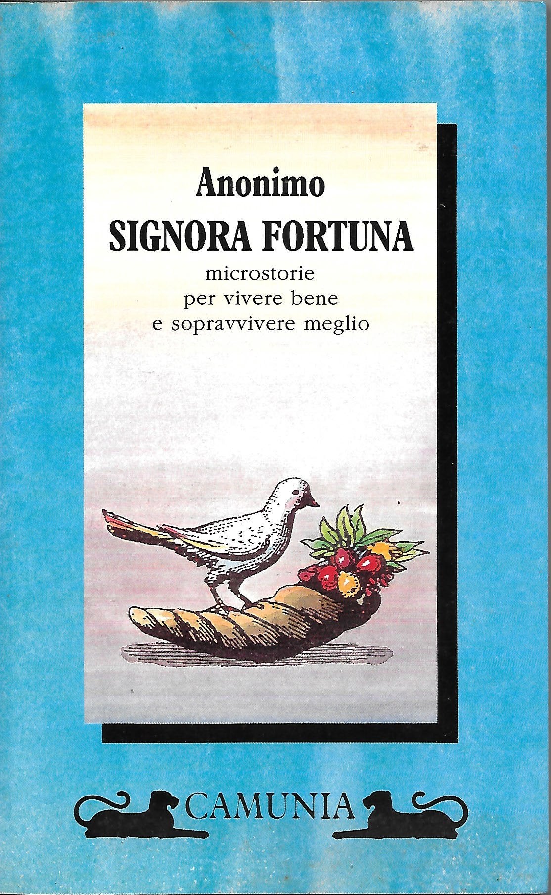 Signora fortuna. Microstorie per vivere bene e sopravvivere meglio book