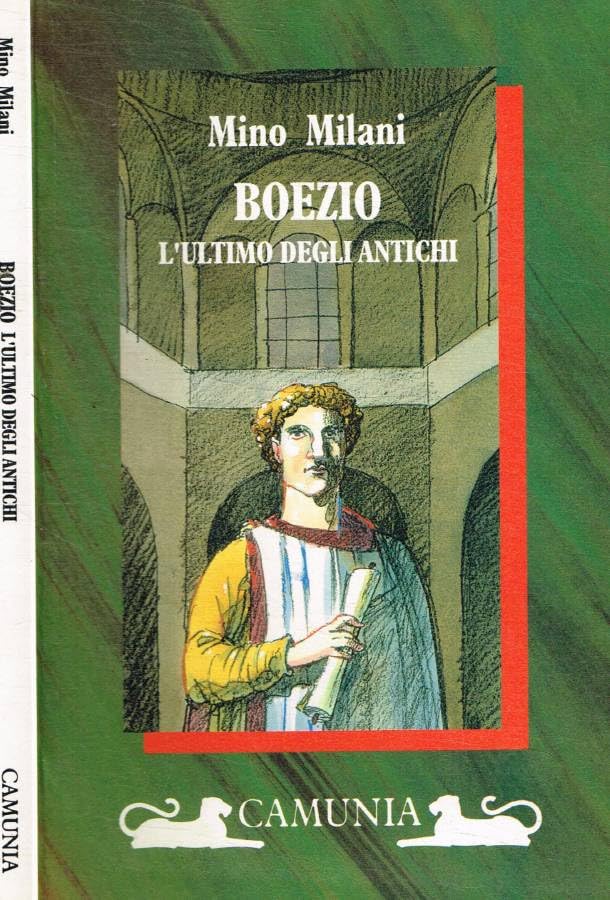 Boezio. L'ultimo degli antichi (Storia e storie) Philosophy