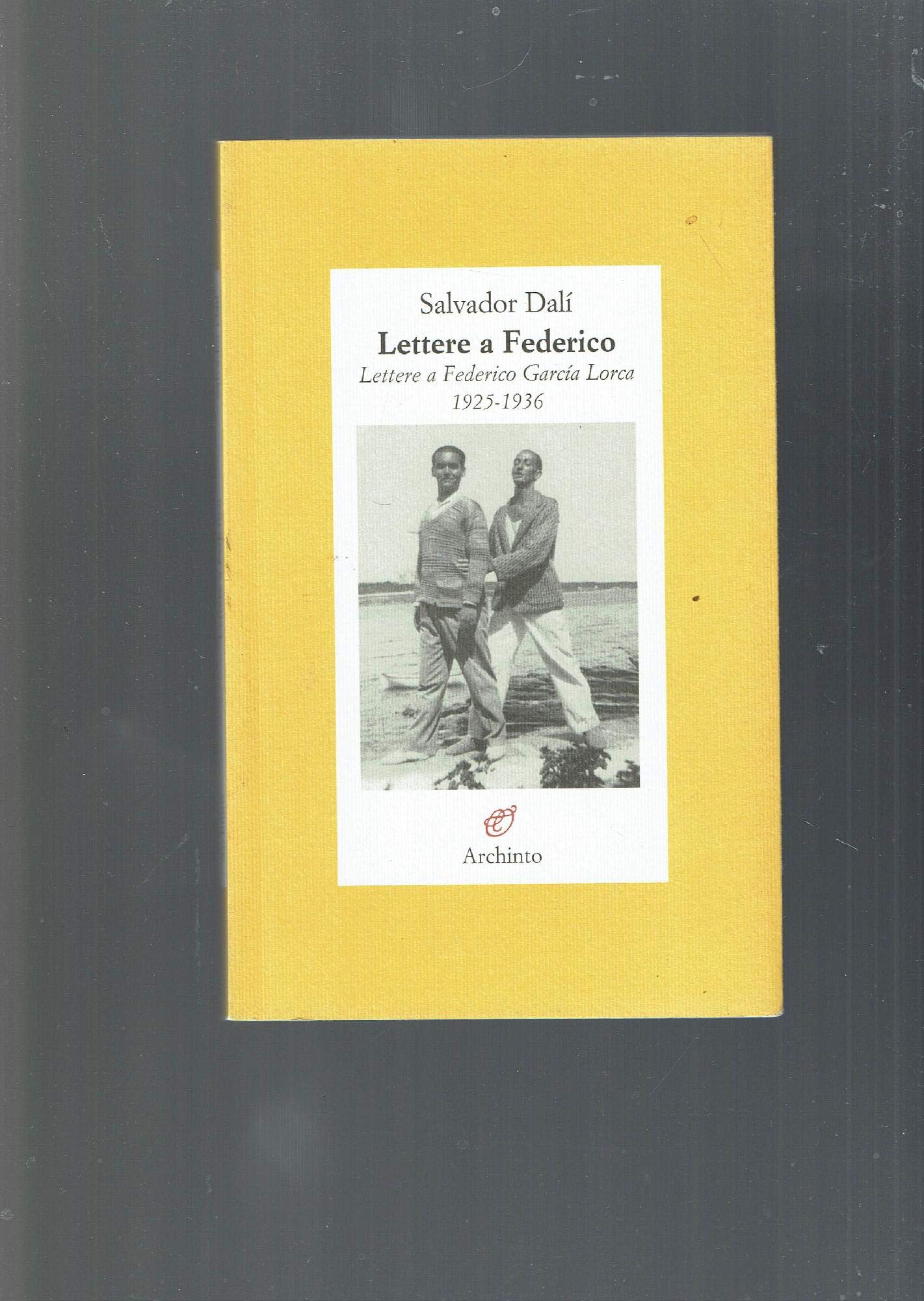 Lettere a Federico. Lettere a Federico García Lorca. 1925-1936 Essays & Short Stories