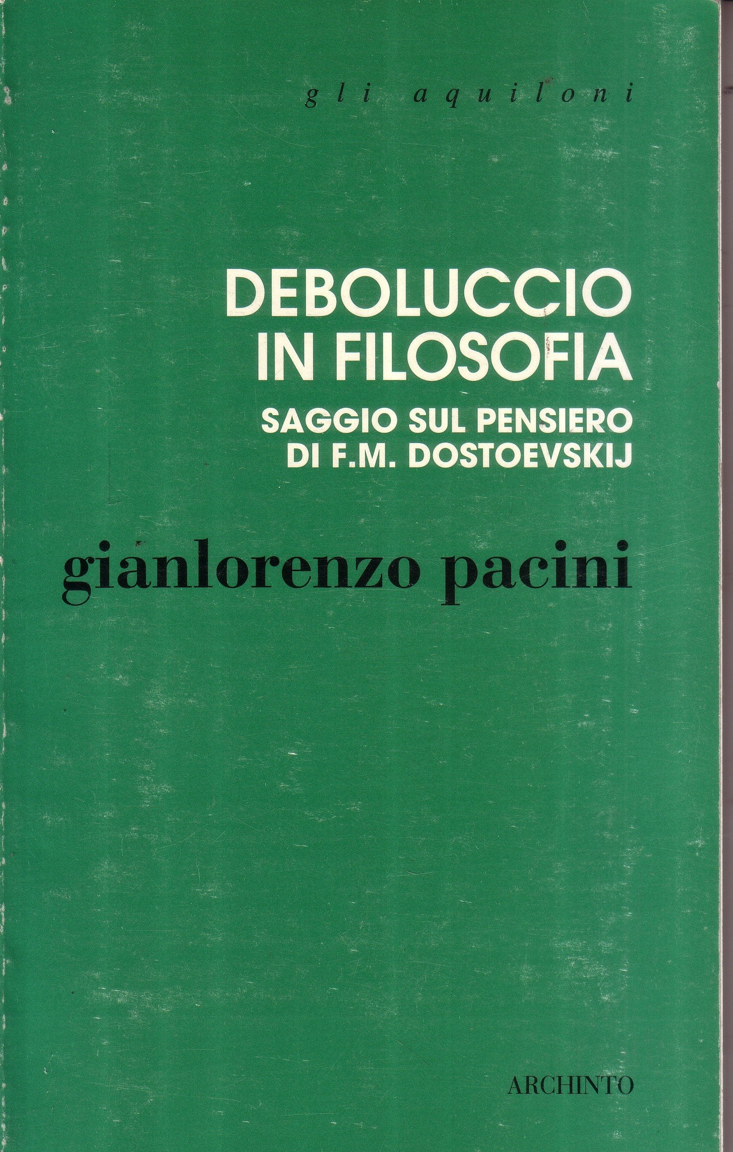 Deboluccio in filosofia. Saggio sul pensiero di F. M. Dostoevskij (Gli aquiloni) Contemporary literature