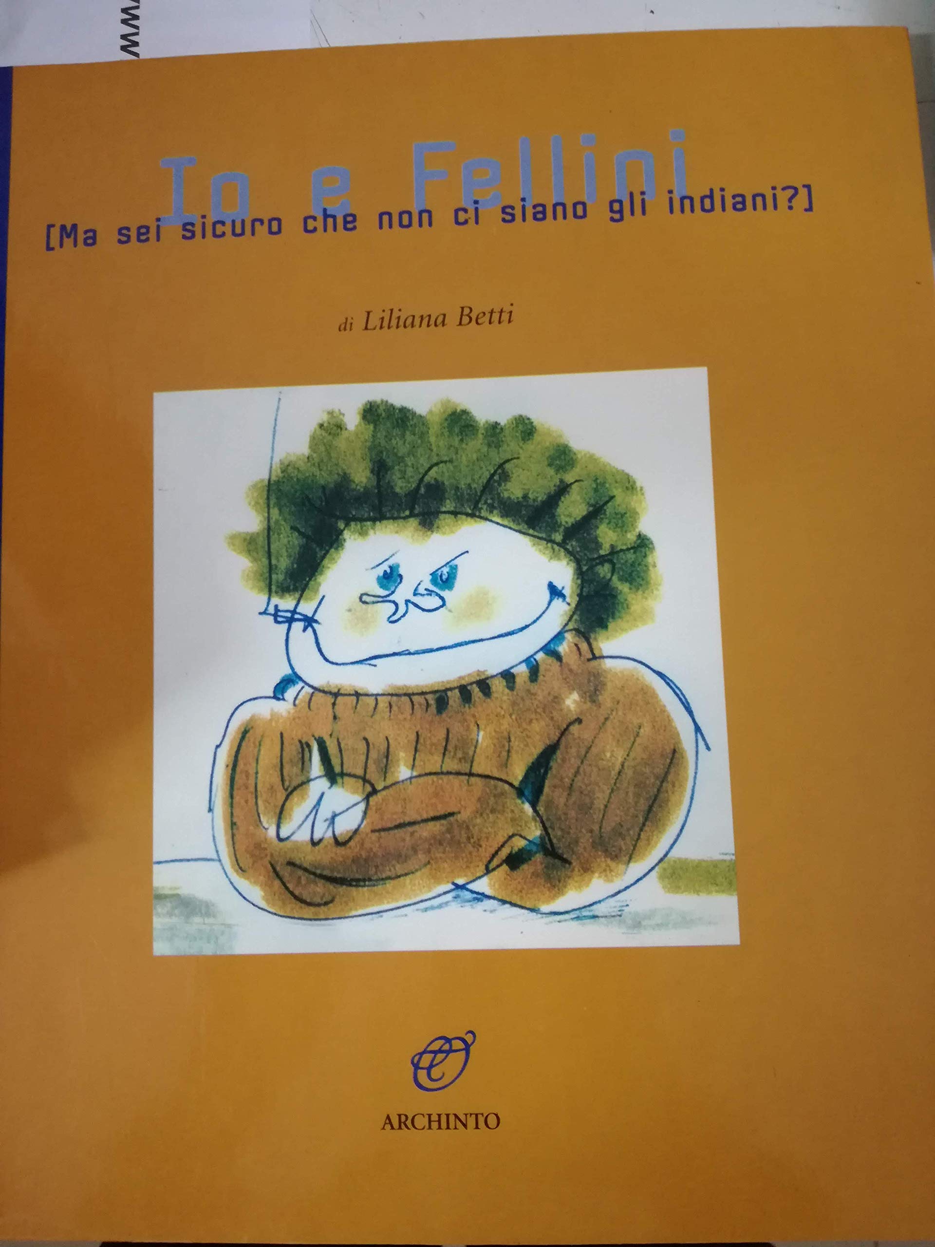 Io e Fellini. Ma sei sicuro che non ci sono gli indiani? book